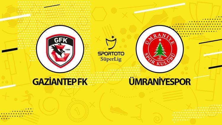 Gaziantep FK Ümraniyespor maçı ne zaman, saat kaçta hangi kanalda?
