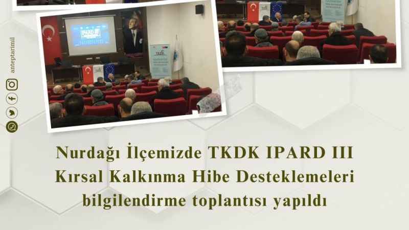 Gaziantep’te Tarım ve Hayvancılık Sektörüne Yönelik Hibe Destekleri Bilgilendirme Toplantısı Gerçekleştirildi