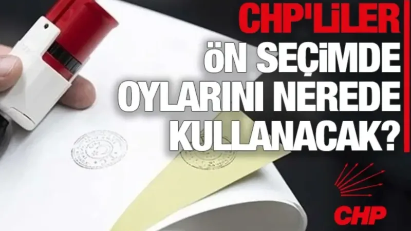 CHP’liler ön seçimde Gaziantep’te oylarını nerede kullanacak?