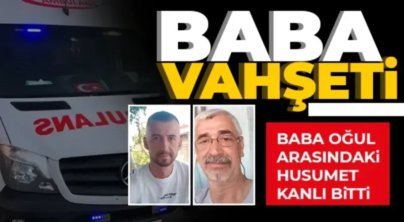 Kanlı Aile İçi Tartışma: Baba, Husumetli Oğlunu Silahla Vurarak Öldürdü