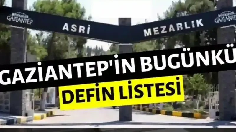 Gaziantep’in Günlük Defin ve Vefat Listesi Yayınlandı. (13 Eylül 2025)