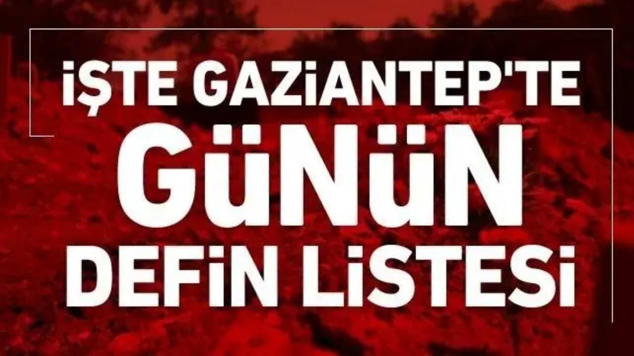 Gaziantep’in 30 Kasım 2025 Defin Listesi Açıklandı