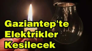 22 Nisan 2026 Gaziantep’te Elektrikler Kesilecek